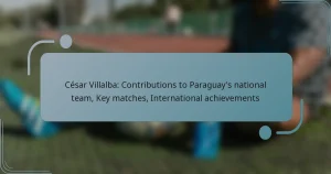 César Villalba: Contributions to Paraguay’s national team, Key matches, International achievements
