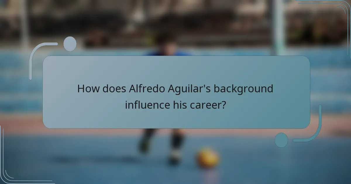 How does Alfredo Aguilar's background influence his career?