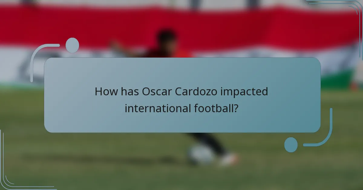 How has Oscar Cardozo impacted international football?