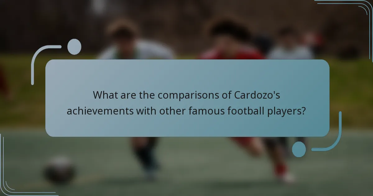 What are the comparisons of Cardozo's achievements with other famous football players?