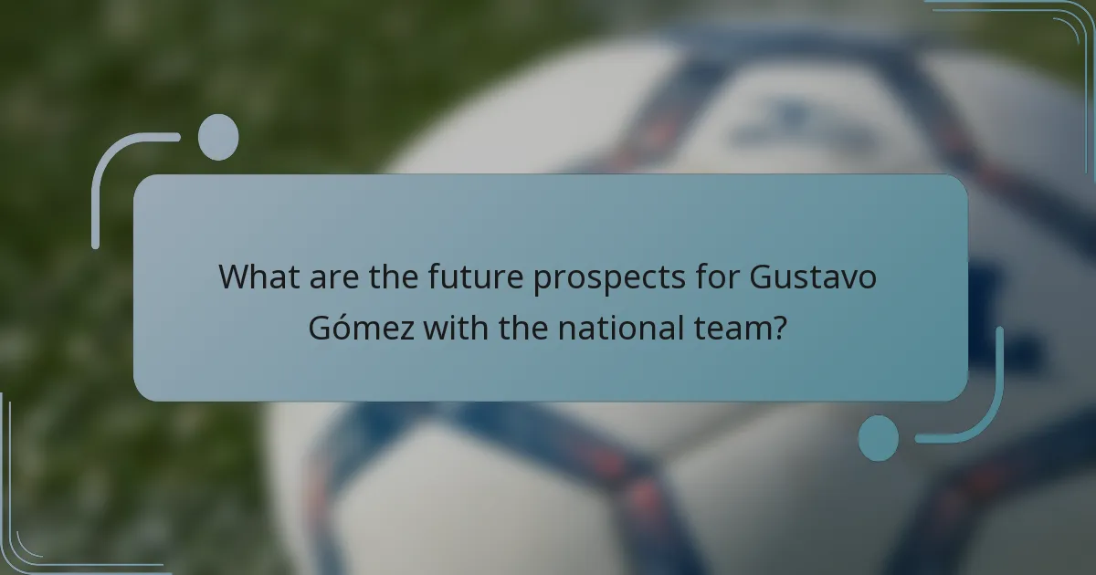 What are the future prospects for Gustavo Gómez with the national team?