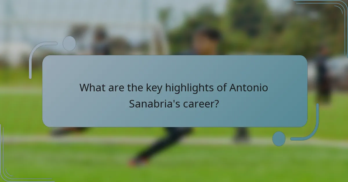 What are the key highlights of Antonio Sanabria's career?
