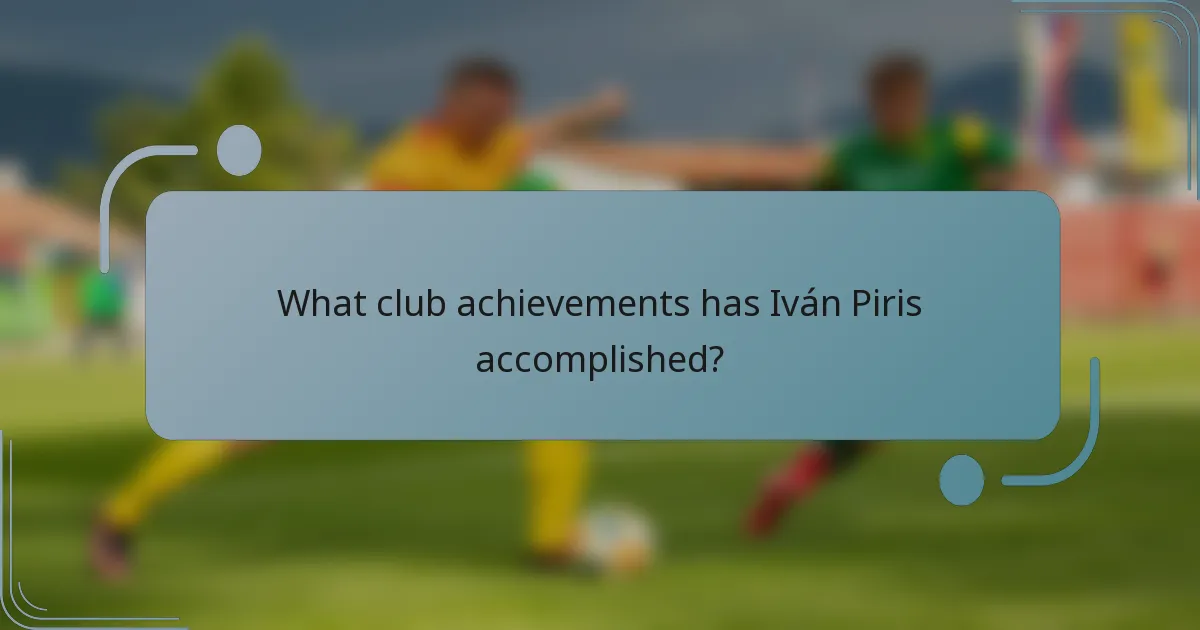 What club achievements has Iván Piris accomplished?