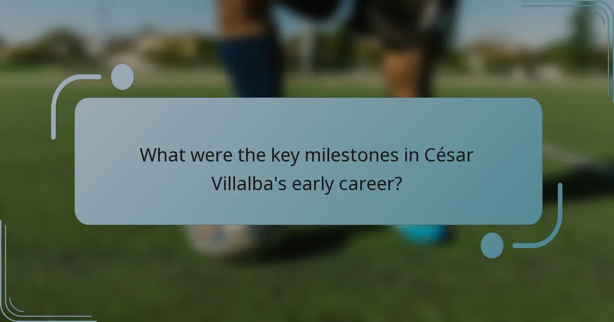 What were the key milestones in César Villalba's early career?