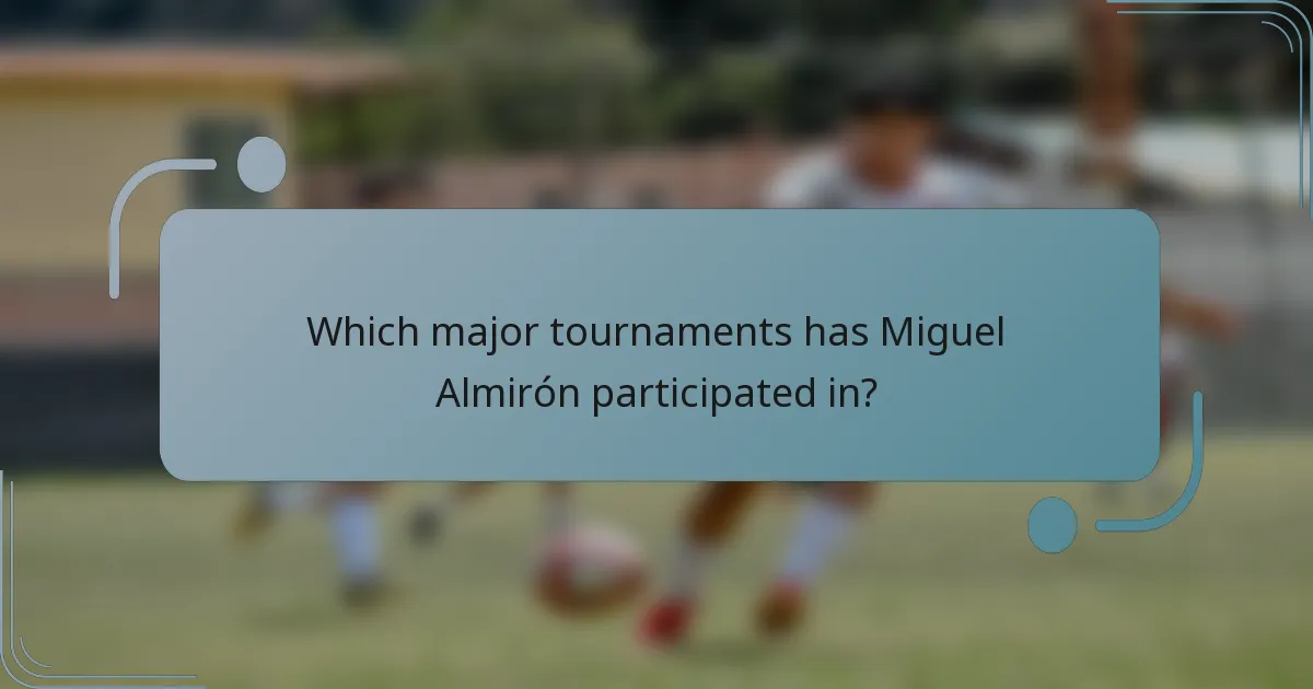 Which major tournaments has Miguel Almirón participated in?