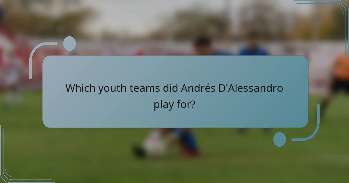 Which youth teams did Andrés D'Alessandro play for?